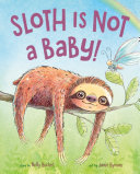 Image for "Sloth Is Not a Baby!"
